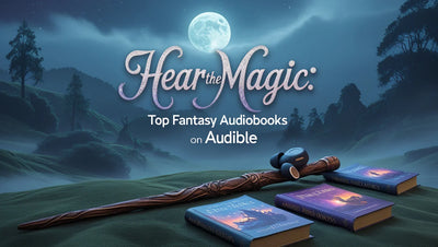 Hear the Magic: Top Fantasy Audiobooks on Audible
