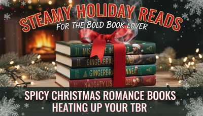 Steamy Holiday Reads for the Bold Book Lover: Spicy Christmas Romance Books Heating Up Your TBR